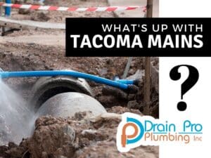 Main line plumbing issues in Tacoma Washington