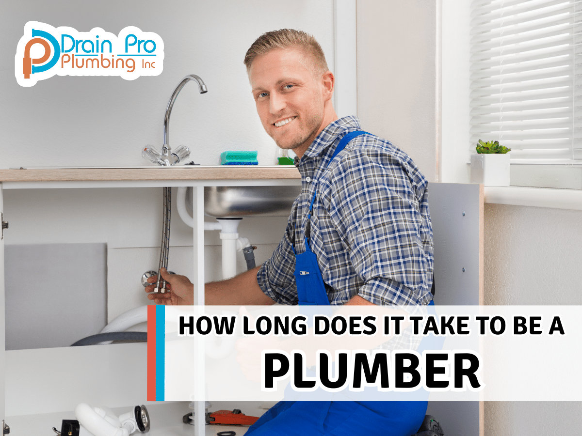 How Long Does It Take to Be a Plumber? Drain Pro Plumbing