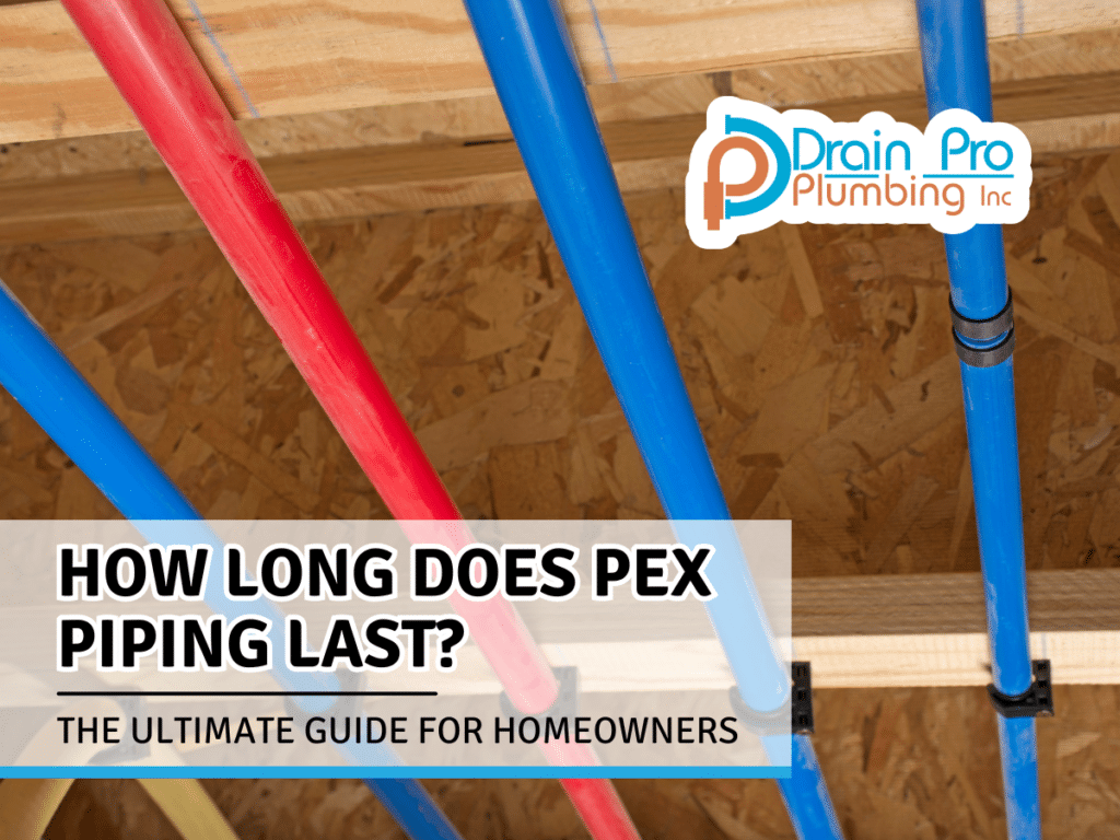 How Long Does PEX Piping Last The Ultimate Guide for Homeowners