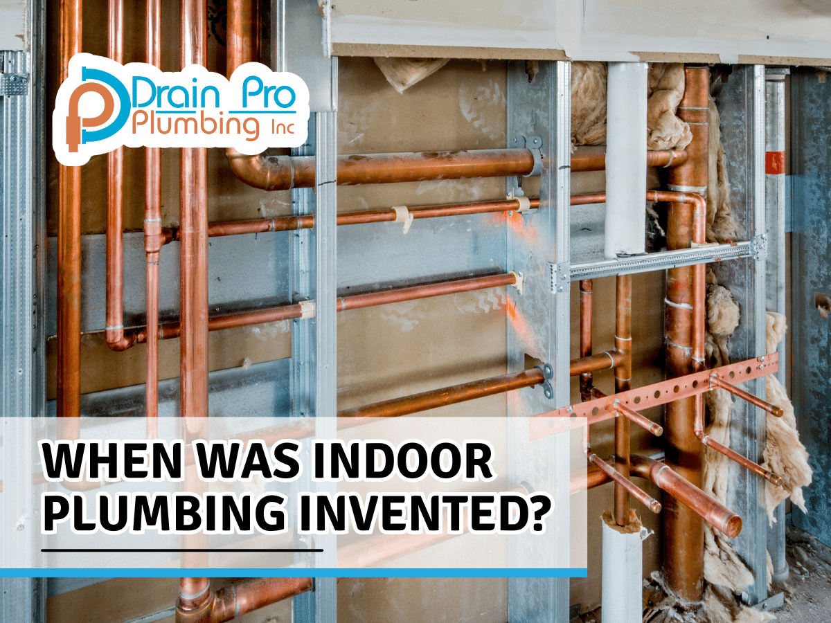 When Was Indoor Plumbing Invented? Drain Pro Plumbing